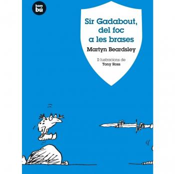 Sir gadabout, del foc a les brases