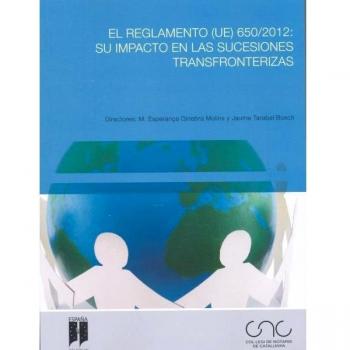 El Reglamento (UE) 650/2012: su impacto en las sucesiones transfronterizas