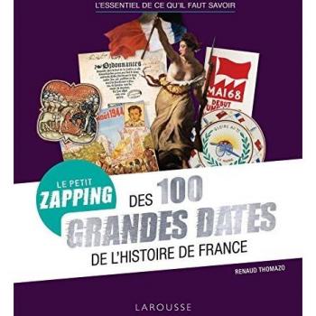 Le Petit Zapping Des 100 Grandes Dates De L'Histoire De France