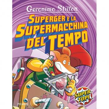 SuperGer e la supermacchina del tempo. Ediz. illustrata