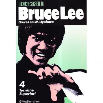 Bruce Lee: tecniche segrete. Vol. 4: Tecniche superiori.