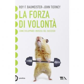 FORZA DI VOLONTA. COME SVILUPPARE I MUSCOLI DEL SUCCESSO (LA) BAUMEISTER ROY F.
