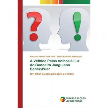 A Velhice Pelos Velhos à Luz do Conceito Junguiano SenexPuer: Um olhar psicológico para a velhice