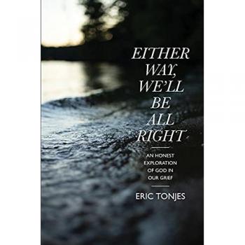 Either Way, We'll Be All Right: An Honest Exploration of God in Our Grief