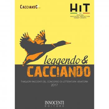 Leggendo e cacciando. I migliori racconti del concorso di letteratura venatoria 2017
