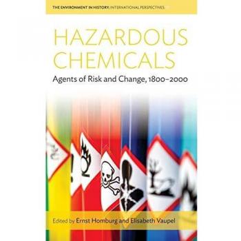 Hazardous Chemicals: Agents of Risk and Change, 1800-2000