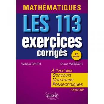 Mathématiques : les 113 exercices corrigés posés à l'oral, concours communs polytechniques, filière MP