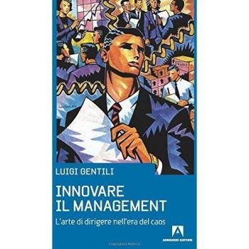 Innovare il management. L'arte di dirigere nell'era del caos