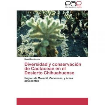 Diversidad y conservación de Cactaceae en el Desierto Chihuahuense: Región de Mazapil, Zacatecas, y áreas adyacentes