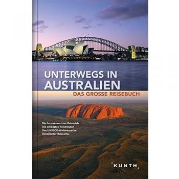 Unterwegs in Australien: Das grosse Reisebuch