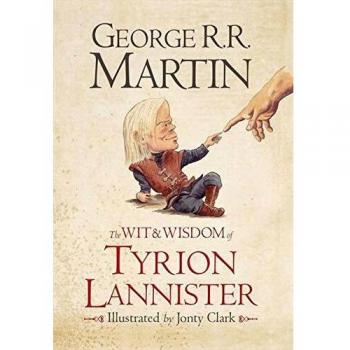 The wit & wisdom of Tyrion Lannister by George R. R. Martin (Hardback)
