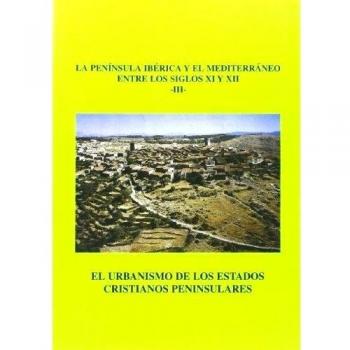 El urbanismo de los estados cristianos peninsulares, la Península Ibérica y el Mediterráneo