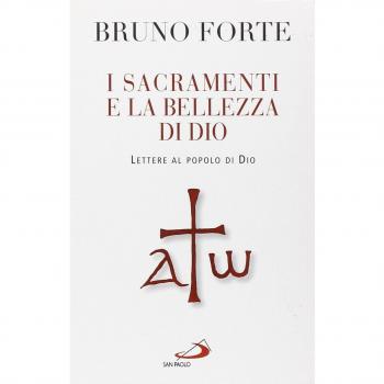 I sacramenti e la bellezza di Dio. Lettere al popolo di Dio