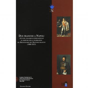 Due francesi a Napoli. Atti del Colloquio internazionale di apertura delle celebrazioni del bicentenario del decennio francese