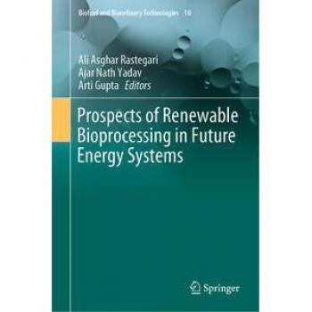 Prospects of Renewable Bioprocessing in Future Energy Systems
