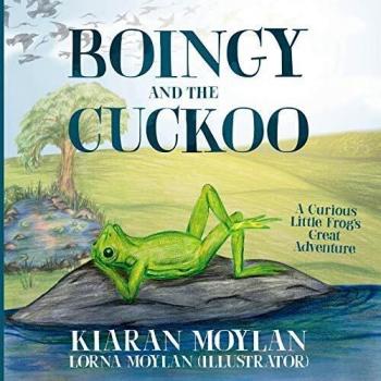 Boingy and the Cuckoo: A Curious Little Frog's Great Adventure