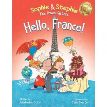 Hello, France! Children's Picture Book Culinary Travel Adventure