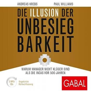 Die Illusion der Unbesiegbarkeit: Warum Manager nicht klüger sind als die Incas vor 500 Jahren