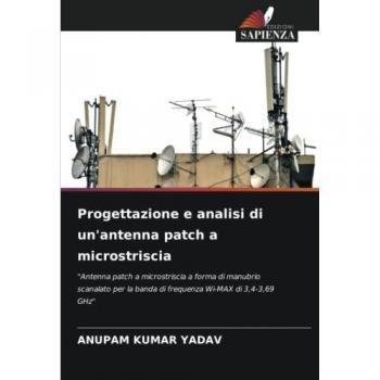 Yadav, Anupam Kumar: Progettazione e analisi di un'antenna patch a microstriscia