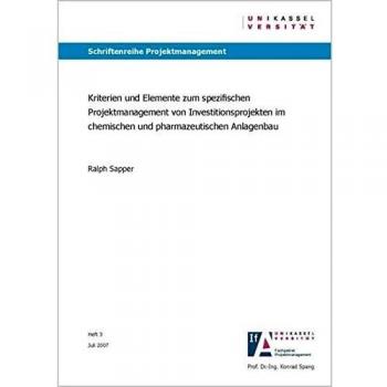 Kriterien und Elemente zum spezifischen Projektmanagement von Investitionsprojekten im chemischen und pharmazeutischen Anlagenbau