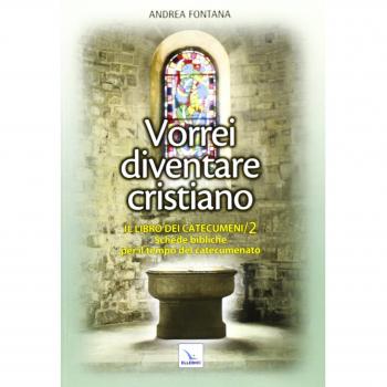 Catecumenato per adulti. Vorrei diventare cristiano. Il libro dei catecumeni. Secondo tempo