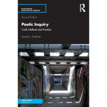 Poetic Inquiry: Craft, Method and Practice (Developing Qualitative Inquiry)
