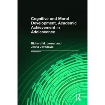 Cognitive and Moral Development Academic Achievement in Adolescence