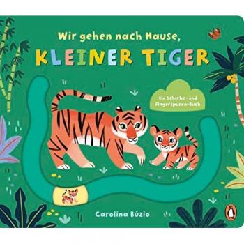 Wir gehen nach Hause, kleiner Tiger: Pappbilderbuch ab 2 mit Spurrille und Schiebeelement (Die-Komm-wir-gehen-nach-Hause-Reihe, Band 1)