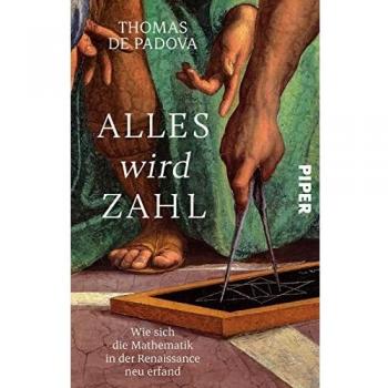 Padova, Thomas de Alles Wird Zahl: Wie Sich Die Mathematik In Der Renaissance Neu Erfand