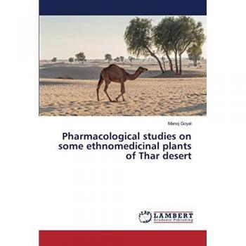Goyal, Manoj: Pharmacological studies on some ethnomedicinal plants of Thar desert