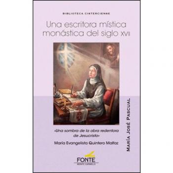 Una escritora mística monástica del siglo xvii: 'una sombra de la obra redentora de jesucristo' maría evangelista quintero malfaz (Tapa blanda).