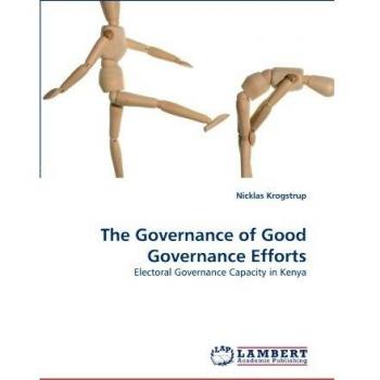 The Governance of Good Governance Efforts: Electoral Governance Capacity in Kenya