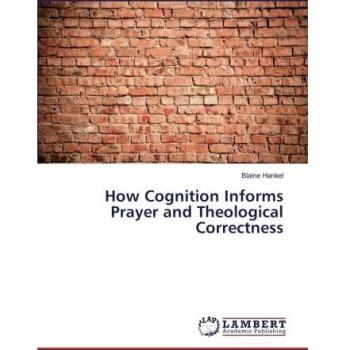 How Cognition Informs Prayer and Theological Correctness