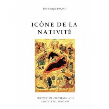 Icone de la Nativité un corollaire et un moyen de formulation du dogme de l incarnation (Editions Bellef)