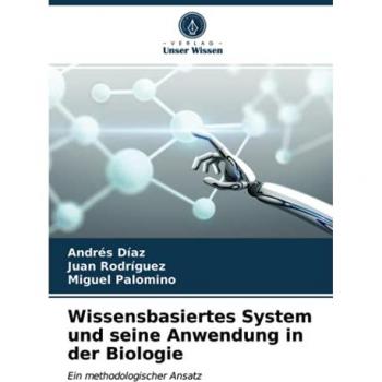 Wissensbasiertes System und seine Anwendung in der Biologie: Ein methodologischer Ansatz
