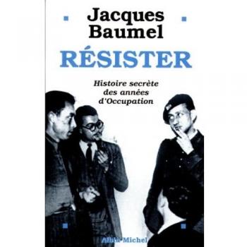 RESISTER. Histoire secrète des années d'Occupation (Essais Doc.)