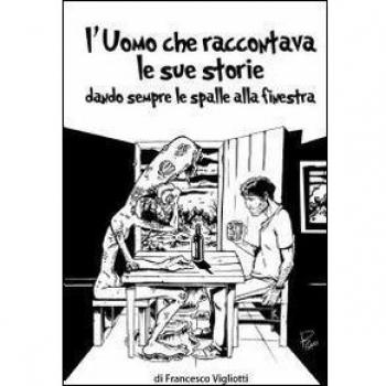 L'uomo che raccontava le sue storie dando sempre le spalle alla finestra