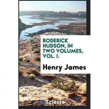 Roderick Hudson, in two volumes, Vol. I.