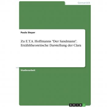 Zu E.T.A. Hoffmanns Der Sandmann. Erzähltheoretische Darstellung der Clara