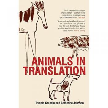 Animals in Translation: The Woman Who Thinks Like a Cow By Temple Grandin