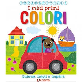 I miei primi colori. Imparapiccoli
