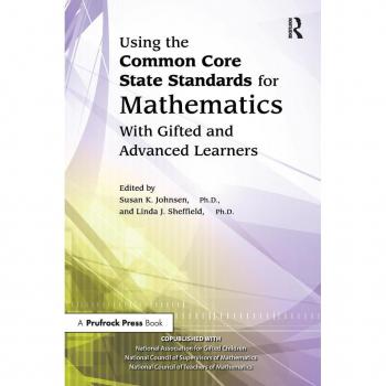 Using the Common Core State Standards for Mathematics With Gifted and Advanced Learners