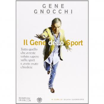 Il gene dello sport. Tutto quello che avreste voluto sapere sullo sport e avete osato chiedere