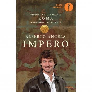 Alberto Angela Impero. Viaggio Nell'Impero Di Roma Seguendo Una Moneta