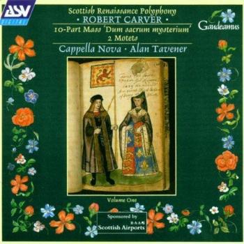Œuvre de la Renaissance Scotoïenne – Messe en 10 parties et deux Motets – Carver, Cappella Nova, Tavener