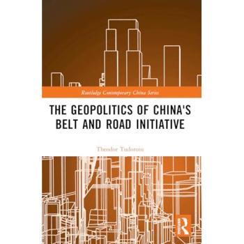 The Geopolitics of China's Belt and Road Initiative (Routledge Contemporary China)