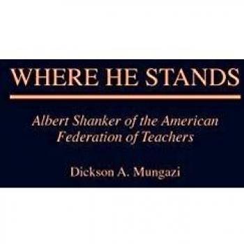 Where He Stands: Albert Shanker of the American Federation of Teachers
