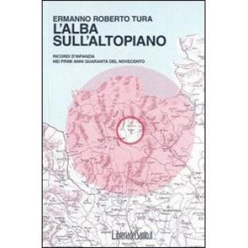 L'alba sull'altopiano. Ricordi d'infanzia nei primi anni Quaranta del Novecento