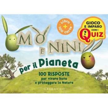 Mo' e Nini per il pianeta. 100 risposte per vivere bene e protegg...