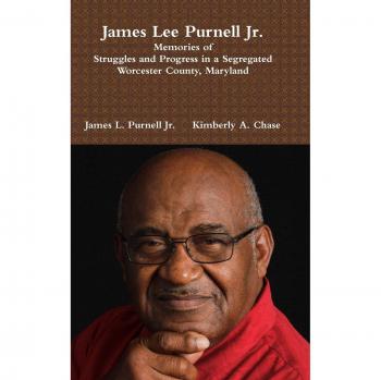 James Lee Purnell Jr.: Memories of Struggles and Progress in a Segregated Worcester County, Maryland